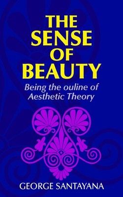 The Sense of Beauty: Being the Outline of Aesthetic Theory - paperback Santa...