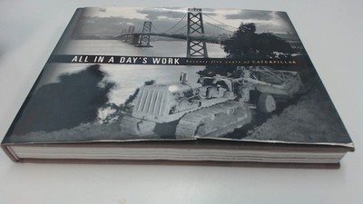All In a Day's Work : Seventy-Five Years of Caterpillar