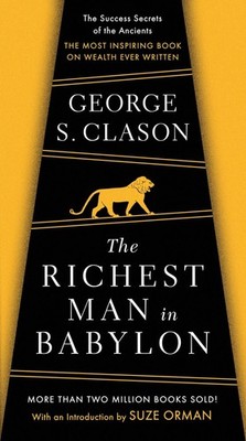 The Richest Man in Babylon The Success Secrets of the Ancients--the Most Insp...