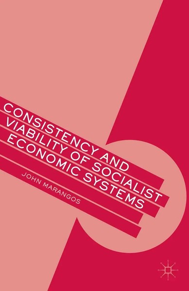 J. Marangos | Consistency And Viability Of Socialist Economic Systems | Buch-image