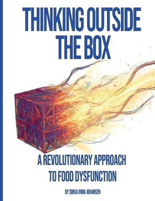 Thinking Outside The Box: A Revolutionary Approach To Food Dysfunction by Sonja 