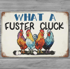 What A Fuster Cluck 8 x 12 Retro Novelty Metal Sign Made In USA
