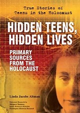 Hidden Teens, Hidden Lives : Primary Sources from the Holocaust H