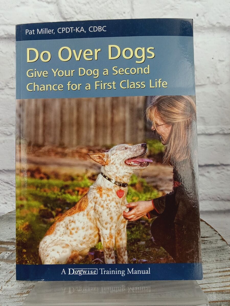 Do over Dogs Give Your Dog a Second Chance for a First-Class Life