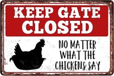 Keep Gate Closed No Matter What the Chickens Say Chicken Coop Tin Metal Signs