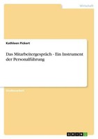 Das MitarbeitergespräCh - Ein Instrument Der PersonalfüHrung Kathleen Pickert