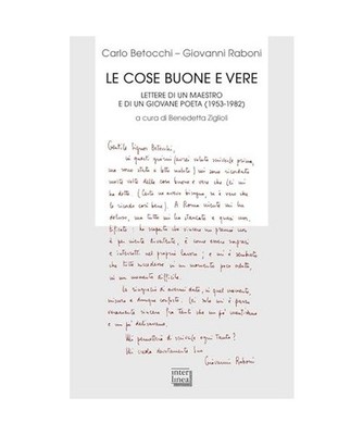 Le cose buone e vere. Lettere di un maestro e di un giovane poeta [1953-1982] 
