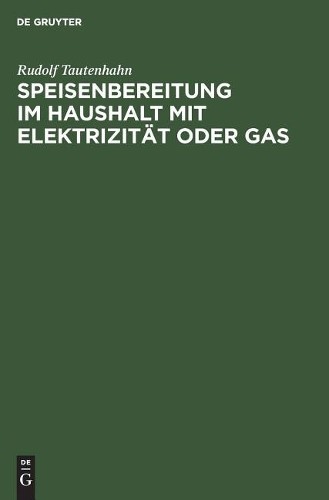 Rudolf Tautenha Speisenbereitung Im Haushalt Mit Elektrizität Oder G (Hardback)