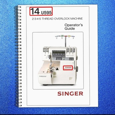 SINGER 14U595 Quantumlock 5 Serger Overlocker Operators Manual - COIL BOUND
