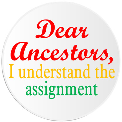 Dear Ancestors I Understand The Assignment - 10 Pack Circle Stickers 3 Inch