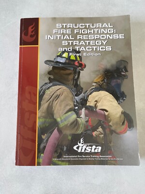 Structural Fire Fighting: Initial Response Strategy And Tactics By IFSTA 1st Ed
