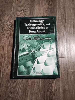 Pathology, Toxicogenetics, and Criminalistics of Drug Abuse by Steven B....
