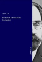 Carl Peters | Das Deutsch-Ostafrikanische Schutzgebiet | Taschenbuch | Deutsch