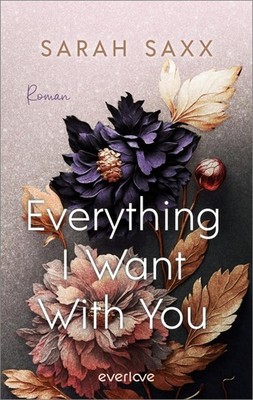 Everything I Want With You Sarah Saxx