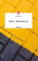 Wow - Momente 3B. Life Is A Story - Story.One Harald Klingler