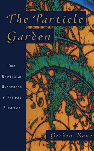 Particle Garden: Our Universe as Understood by Particle Physicis