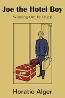 Horatio Jr. Alger | Joe the Hotel Boy; Or, Winning Out By Pluck | Taschenbuch