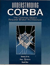 Understanding CORBA : The Common Object Request Broker Architectu