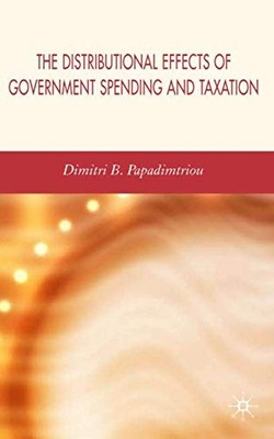 THE DISTRIBUTIONAL EFFECTS OF GOVERNMENT SPENDING AND By D. Papadimitriou