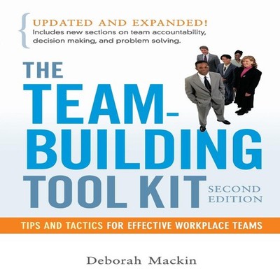 The Team-Building Tool Kit Tips and Tactics for Effective Workpla