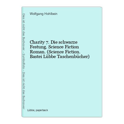 Charity 7. Die schwarze Festung. Science Fiction Roman. (Science Fiction. Bastei