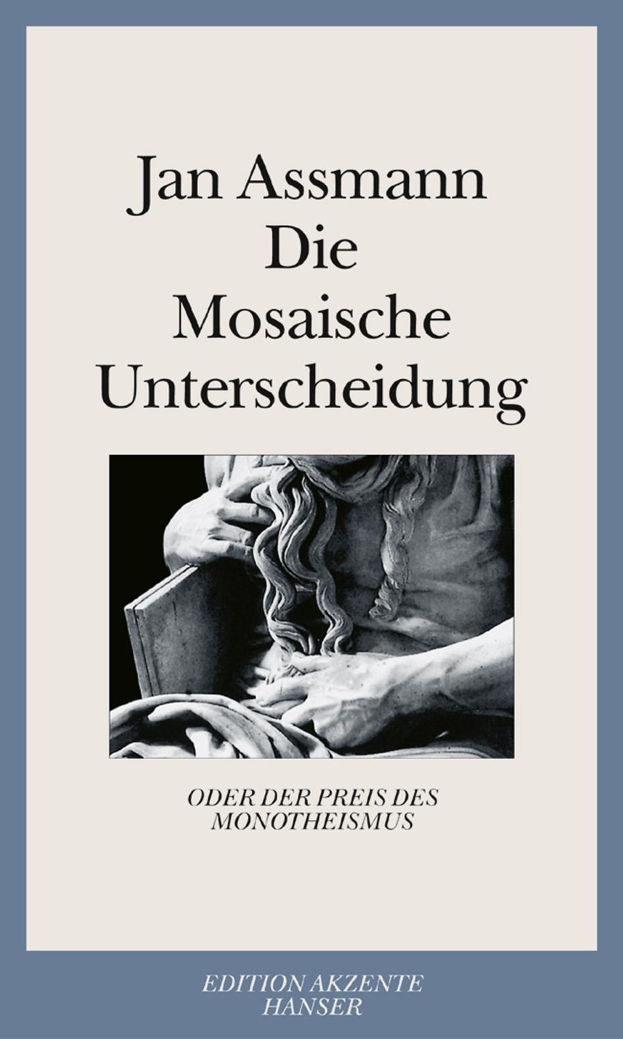 Die Mosaische Unterscheidung Oder Der Preis Des Monotheismus Jan