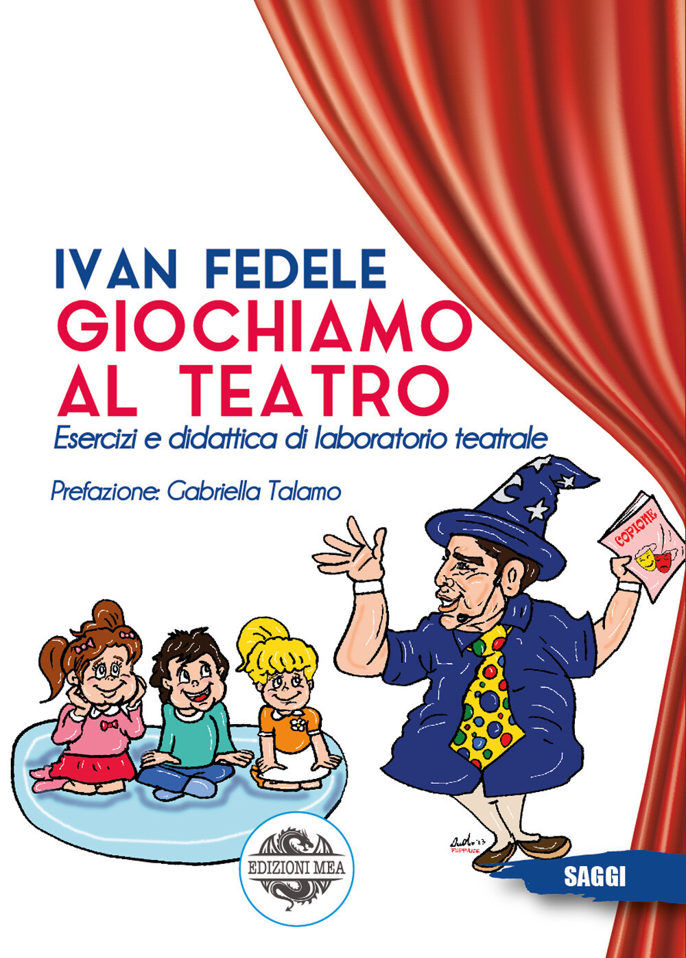 Giochiamo al teatro. Esercizi e didattica di laboratorio teatrale - Fedele Ivan