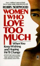Women Who Love Too Much - Mass Market Paperback By Norwood, Robin - GOOD
