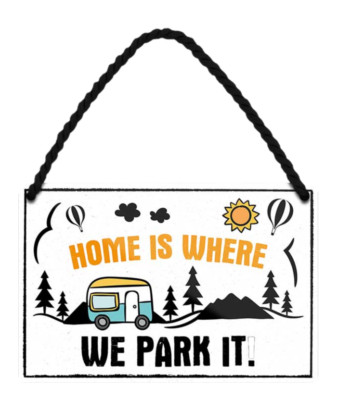  ''Home is where we park it'' 18x12cm Blechschild