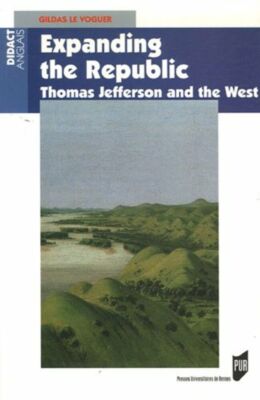 Expanding the Republic : Jefferson and the West| Le Voguer Gildas| Très ...