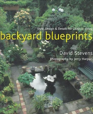 Backyard Blueprints -Style, Design & Details for Outdoor Living by David Stevens