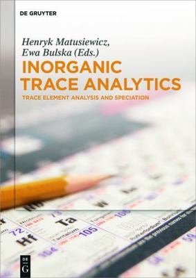 Inorganic Trace Analytics : Trace Element Analysis and Speciation, Hardcover ...