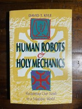 Human Robots & Holy Mechanics : Reclaiming Our Souls in a Machine World, Pape...