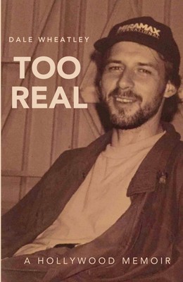 Too Real A Hollywood Memoir Dale Wheatley Taschenbuch Englisch 2024