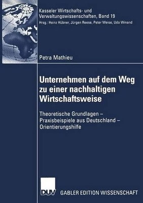 Unternehmen auf dem Weg zu einer nachhaltigen Wirtschaftsweise: Theoretische Gru