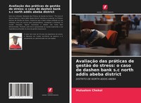 Mulualem Chekol | AvaliaçãO Das PráTicas De GestãO Do Stress: O Caso De...
