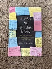 I Wish My Teacher Knew By Kyle Schwartz