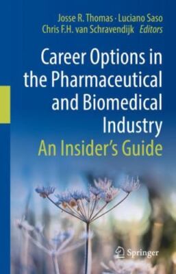 Career Options in the Pharmaceutical and Biomedical Industry : An Insider s G...