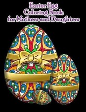 Easter Egg Coloring Book For Mothers And Daughters: Beautiful Collection of 65 U