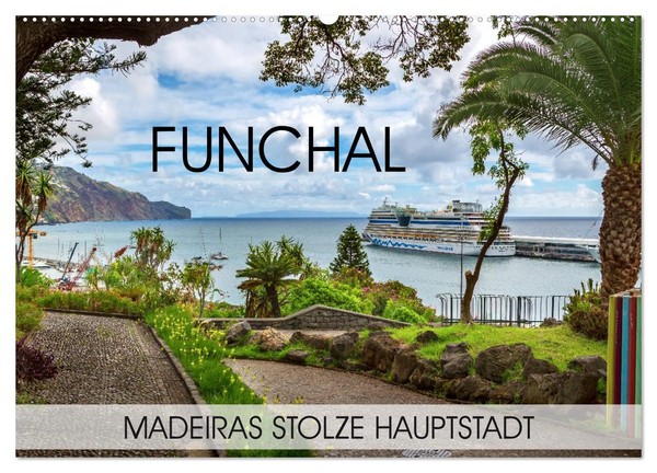 Funchal - Madeiras Stolze Hauptstadt (Wandkalender 2027 DIN A2 Quer), Calvendo M-image