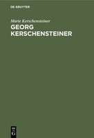 Georg Kerschensteiner | Der Lebensweg Eines Schulreformers | Kerschensteiner