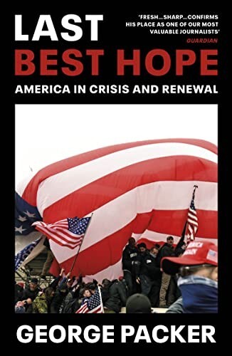 Last Best Hope: America in Crisis and Renewal by George Packer (PB 2022) - Picture 1 of 1