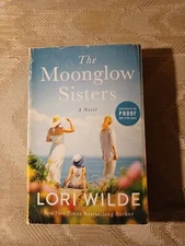 The Moonglow Sisters By Lori Wilde ARC Uncorrected Proof 2020 Women's Fiction...