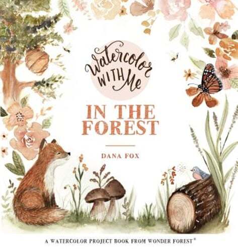 Watercolor with Me in the Forest by Dana Fox: Used