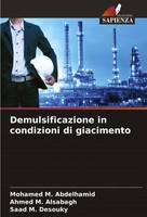 Mohamed M. Abdelhamid (U. A.) | Demulsificazione In Condizioni Di Giacimento