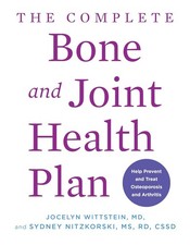 The Complete Bone and Joint Health Plan: Help Prevent and Treat Osteop Paperback