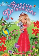 Rescue Princesses #11: the Rainbow Opal (11) by Paula Harrison