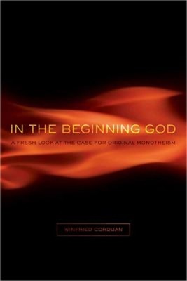 In the Beginning God: A Fresh Look at the Case for Original Monotheism (Paperbac