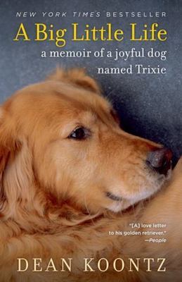 A Big Little Life: A Memoir of a Joyful Dog Named Trixie  (0345530608)