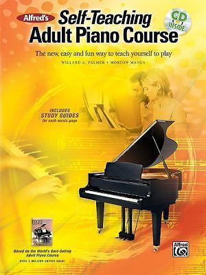 Alfred's Self-Teaching Adult Piano Course: The new, easy and fun way to teach yo